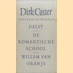 Verzamelde werken: Delft; De romantische school; Willem van Oranje door Dirk Coster