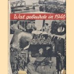 Wat gebeurde in 1946. Met talrijke illustraties en kaartjes
H.Ch.G.J. van der Mandere
€ 8,00