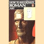 How to Recognize Roman Art door Malcolm Colledge