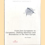 From East Europeans to Europeans: Shifting Identities and Boundaries in the New Europe door Piotr Sztompka