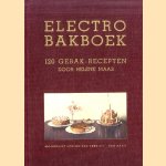 Electro-bakboek. 120 gebakrecepten met beproefde baktijden voor electrische ovens door Helene Maas