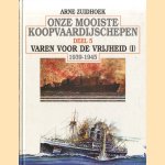 Onze mooiste koopvaardijschepen. Deel 5: Varen voor de vrijheid (I) 1939-1945 door Arne Zuidhoek