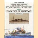 Onze mooiste koopvaardijschepen. Deel 6: Varen voor de vrijheid (II) 1939-1945 door Arne Zuidhoek