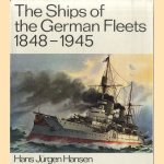 The Ships of the German Fleets, 1848-1945 door Hans Jurgen Hansen