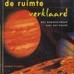 De Ruimte Verklaard. Een beginnersboek over het heelal door Robin Scagell