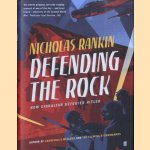 Defending the Rock. How Gibraltar Defeated Hitler door Nicholas Rankin