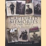 Captured Memories 1900-1918. Across the Threshold of War door Peter Liddle