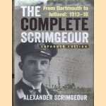 The Complete Scrimgeour. From Dartmouth to Jutland 1913-16 - expanded edition door Alexander Scrimgeour