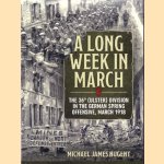 A Long Week in March. The 36th (Ulster) Division in the German Spring Offensive, March 1918 door Michael James Nugent