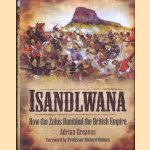 Isandlwana. How the Zulus Humbled the British Empire
Adrian Greaves
€ 15,00