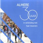 Almere 30 jaar in verbinding met haar inwoners door Frits Huis