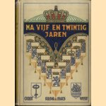 Na vijf en twintig jaren. Gedenkboek ter gelegenheid van het Zilveren Regeerings-Jubileum van H.M. Koningin Wilhelmina der Nederlanden. 1898 - 1923 door Dr. J.H. Visser e.a.