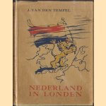 Nederland in Londen. Ervaringen en beschouwingen door J. vanm den Tempel