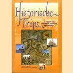 Historische Trips. 25 uitstapjes naar plaatsen waar geschiedenis werd geschreven door diverse auteurs