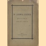 Dr. Ludwig Sieber. Geboren des 17. März 1833. Gestorben den 21. Oktober 1891 door August Linder