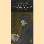 Erasmus in zijn tijd. Essays over het christendom van de katholieke humanisten door Louis Bouyer