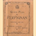 Guide-Plan de Perpignan. Indicateur des rues. Les Pyrénées catalanes . . . La Cote Vermeille door Various