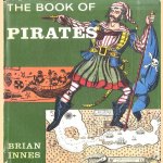 The book of pirates: Buccaneers, corsairs, privateers freebooters, & all sea rovers door Brian Innes