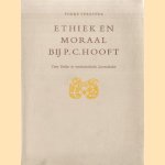 Ethiek en moraal bij P.C. Hooft. Twee studies in renaissancistische Levensidealen (+ bijlage: P.C. Hooft: Dankbaar genoegen. gedicht) door Fokke Veenstra