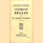 Clément Bellin ou Les Amours Aixoises. Roman
Jean-Louis Vaudoyer
€ 6,00