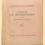 J'avais un secrétaire door Francis Carco