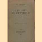 Le mouvement romantique (Angleterre-Allemagne-Italie-France) door Paul van Tieghem