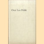 Over Leo Polak 1880-1941. Vier opstellen van L. van der Wal, B. Röling, J. Remmelink en B. Delfgaauw door Libbe van der Wal e.a.