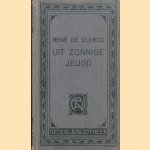 Uit zonnige jeugd. Liederen door René de Clercq