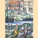 La France de la Renaissance 1488-1559 door Anne Denieul-Cormier