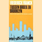 Tussen Broek en Brooklyn. Leven in de oude en de nieuwe wereld door Frederick Franck