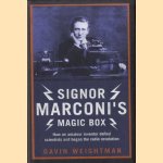 Signor Marconis Magic Box: How an Amateur Inventor Defied Scientists and Began the Radio Revolution door Gavin Weightman