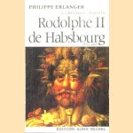 Rodolphe II de Habsbourg 1552-1612. L'empereur insolite door Philippe Erlanger