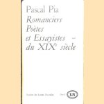 Romanciers Poètes et Essayistes du XIXe siècle. Essai door Pascal Pia