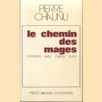 Le chemin des mages. Entretiens avec Gérard Kuntz door Pierre Chaunu