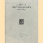 Alardus Amstelredamus (1491-1544). His Life and Works. With a Bibliography door B. de Graaf