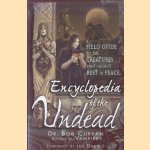 Encyclopedia of the Undead. A Field Guide to the Creatures That Cannot Rest in Peace
Bob Curran
€ 12,50