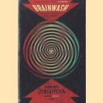 Brainwash. The Secret History of Mind Control door Dominic Streatfeild