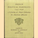 French Political Pamphlets 1547-1648. A Catalog of Major Collections in American Libraries door Robert O. Lindsay e.a.