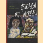 Griezelen met Lucebert. Met schilderijen van Lucebert door Lydia Rood