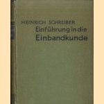 Einführung in die Einbandkunde door Heinrich Schreiber