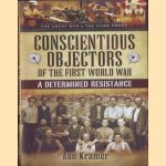 Conscientious Objectors of the First World War. A Determined Resistance door Ann Kramer