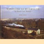 Waterloo to Weymouth. By Steam into Wessex door Mike Esau