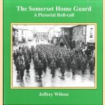 The Somerset Home Guard. A Pictorial Roll-call door Jeffrey Wilson