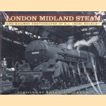 London Midland Steam. The Railway Photographs of R.J. (Ron) Buckley door Brian J. Dickson