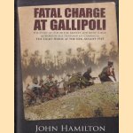 Fatal Charge at Gallipoli The Story of One of the Bravest and Most Futile Actions of the Dardanelles Campaign. The Light Horse at the Nek - August 1915 door John Hamilton