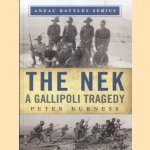 The Nek. A Gallipoli Tragedy door Peter Burness