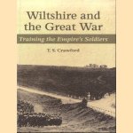 Wiltshire and the Great War. Training the Empire's Soldiers door T.S. Crawford