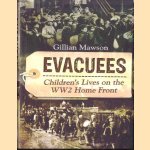 Evacuees. Children's Lives on the World War 2 Home Front door Gillian Mawson