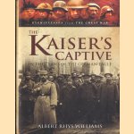 The Kaiser's Captive. In the Claws of the German Eagle door Albert Rhys Williams