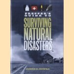 Prepper's Guide to Surviving Natural Disasters door James D. Nowka